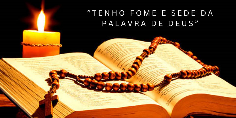 Arte com vela acesa, Bíblia aberta e terço, com a frase Tenho fome e sede da Palavra de Deus