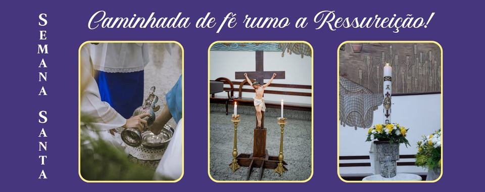 Arte Semana Santa, caminhada de fé rumo à Ressurreição, com fotos do lava-pés, do crucifixo e do círio pascal